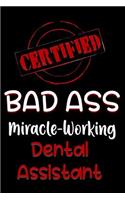 Certified Bad Ass Miracle-Working Dental Assistant