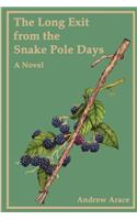 The Long Exit from the Snake Pole Days
