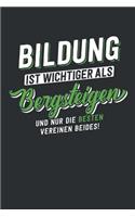 Bildung ist wichtiger als Bergsteigen: tolles Notizbuch liniert - 100 Seiten