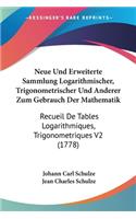 Neue Und Erweiterte Sammlung Logarithmischer, Trigonometrischer Und Anderer Zum Gebrauch Der Mathematik