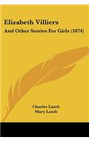 Elizabeth Villiers: And Other Stories For Girls (1874)