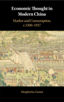 Economic Thought in Modern China: Market and Consumption, C.1500-1937