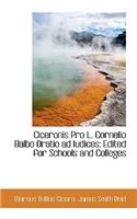 Ciceronis Pro L. Cornelio Balbo Oratio Ad Iudices Edited for Schools and Colleges