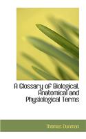Glossary of Biological, Anatomical and Physiological Terms