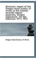 Directors' Report of the Oregon State Bureau of Mines to the Twenty-Seventh Regular Assembly, Oregon