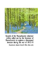 Records of the Massachusetts Volunteer Militia Called Out by the Governor of Massachusetts to Suppre