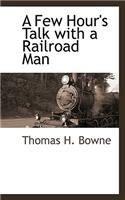 A Few Hour's Talk with a Railroad Man