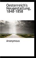Oesterreich's Neugestaltung, 1848-1858: (German)