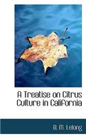 A Treatise on Citrus Culture in California