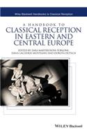 Handbook to Classical Reception in Eastern and Central Europe