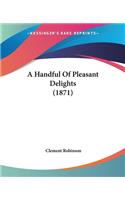 Handful Of Pleasant Delights (1871)