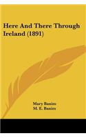 Here And There Through Ireland (1891)