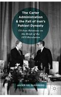 The Carter Administration and the Fall of Iran’s Pahlavi Dynasty