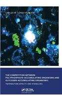The Competition between Polyphosphate-Accumulating Organisms and Glycogen-Accumulating Organisms: Temperature Effects and Modelling: Unesco-Ihe PhD Thesis
