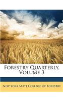 Forestry Quarterly, Volume 3