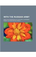 With the Russian Army; Being the Experiences of a National Guardsman