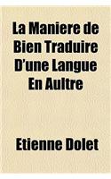La Maniere de Bien Traduire D'Une Langue En Aultre