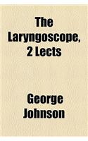 The Laryngoscope, 2 Lects