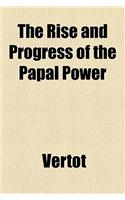 The Rise and Progress of the Papal Power