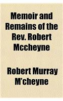 Memoir and Remains of the REV. Robert McCheyne
