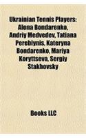 Ukrainian Tennis Players: Alona Bondarenko, Andriy Medvedev, Tatiana Perebiynis, Kateryna Bondarenko, Mariya Koryttseva, Sergiy Stakhovsky(English)