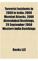 Terrorist Incidents in 2008 in India: 2008 Mumbai Attacks, 2008 Ahmedabad Bombings, 29 September 2008 Western India Bombings(English)