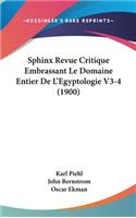 Sphinx Revue Critique Embrassant Le Domaine Entier de L'Egyptologie V3-4 (1900)