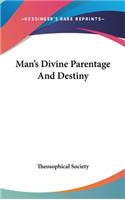 Man's Divine Parentage and Destiny: (English)