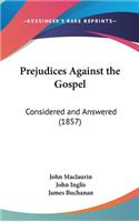 Prejudices Against the Gospel
