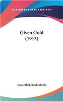 Given Gold (1913)