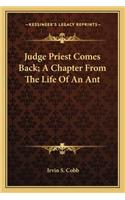 Judge Priest Comes Back; A Chapter from the Life of an Ant