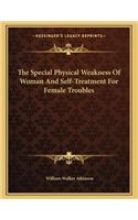The Special Physical Weakness of Woman and Self-Treatment for Female Troubles
