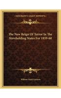 The New Reign Of Terror In The Slaveholding States For 1859-60