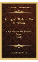 Sayings of Buddha, the Iti-Vuttaka