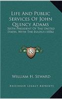 Life and Public Services of John Quincy Adams