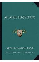 An April Elegy (1917): (English)