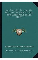 Essay on the Law of Pleading by Way of Claim for Alternative Relief (1881)