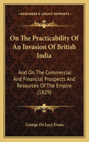 On the Practicability of an Invasion of British India