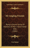 My Angling Friends