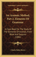 An Aramaic Method, Part 2, Elements Of Grammar