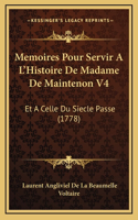 Memoires Pour Servir A L'Histoire De Madame De Maintenon V4: Et A Celle Du Siecle Passe (1778)