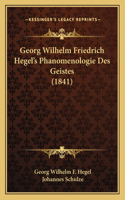 Georg Wilhelm Friedrich Hegel's Phanomenologie Des Geistes (1841)