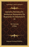 Iniciativa Patriotica Da Instituicao Memorativa Do Regimento De Infantaria N. 19