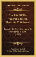 Life Of The Venerable Joseph Benedict Cottolengo