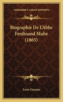 Biographie De L'Abbe Ferdinand Muhe (1865): (French)