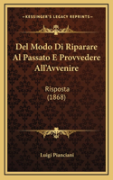 Del Modo Di Riparare Al Passato E Provvedere All'Avvenire: Risposta (1868)