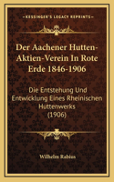 Der Aachener Hutten-Aktien-Verein In Rote Erde 1846-1906