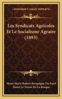 Les Syndicats Agricoles Et Le Socialisme Agraire (1893)