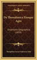 De Thessalonica Eiusque Agro