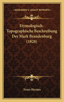Etymologisch-Topographische Beschreibung Der Mark Brandenburg (1828)